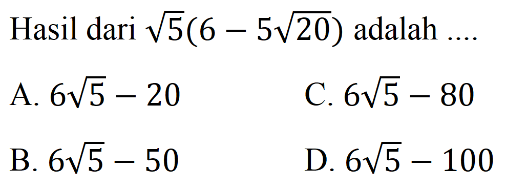 Hasil dari akar(5)(6-5 akar(20)) adalah .... 