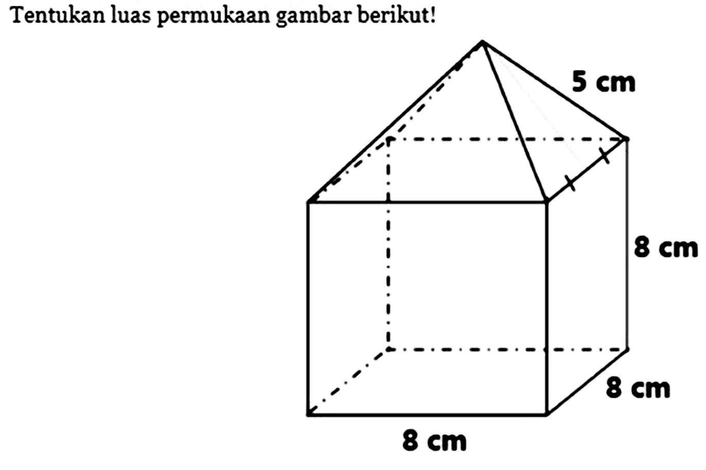 Tentukan luas permukaan gambar berikut! 5 cm 8 cm 8 cm 8 cm 