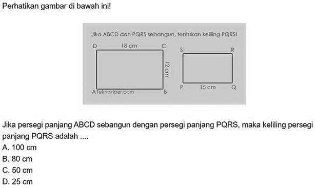 Perhatikan gambar di bawah ini! Jika  ABCD dan PQRS sebangun, tentukan kelling PQRS! Jika persegi panjang  ABCD sebangun dengan persegi panjang PQRS, maka keliling persegi panjang PQRS adalah ....