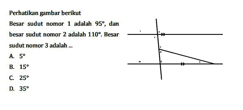 Perhatikan gambar berikut Besar sudut nomor 1 adalah 95, dan besar sudut nomor 2 adalah 110. Besar sudut nomor 3 adalah ...