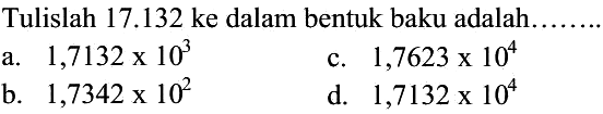 Tulislah 17.132 ke dalam bentuk baku adalah ....