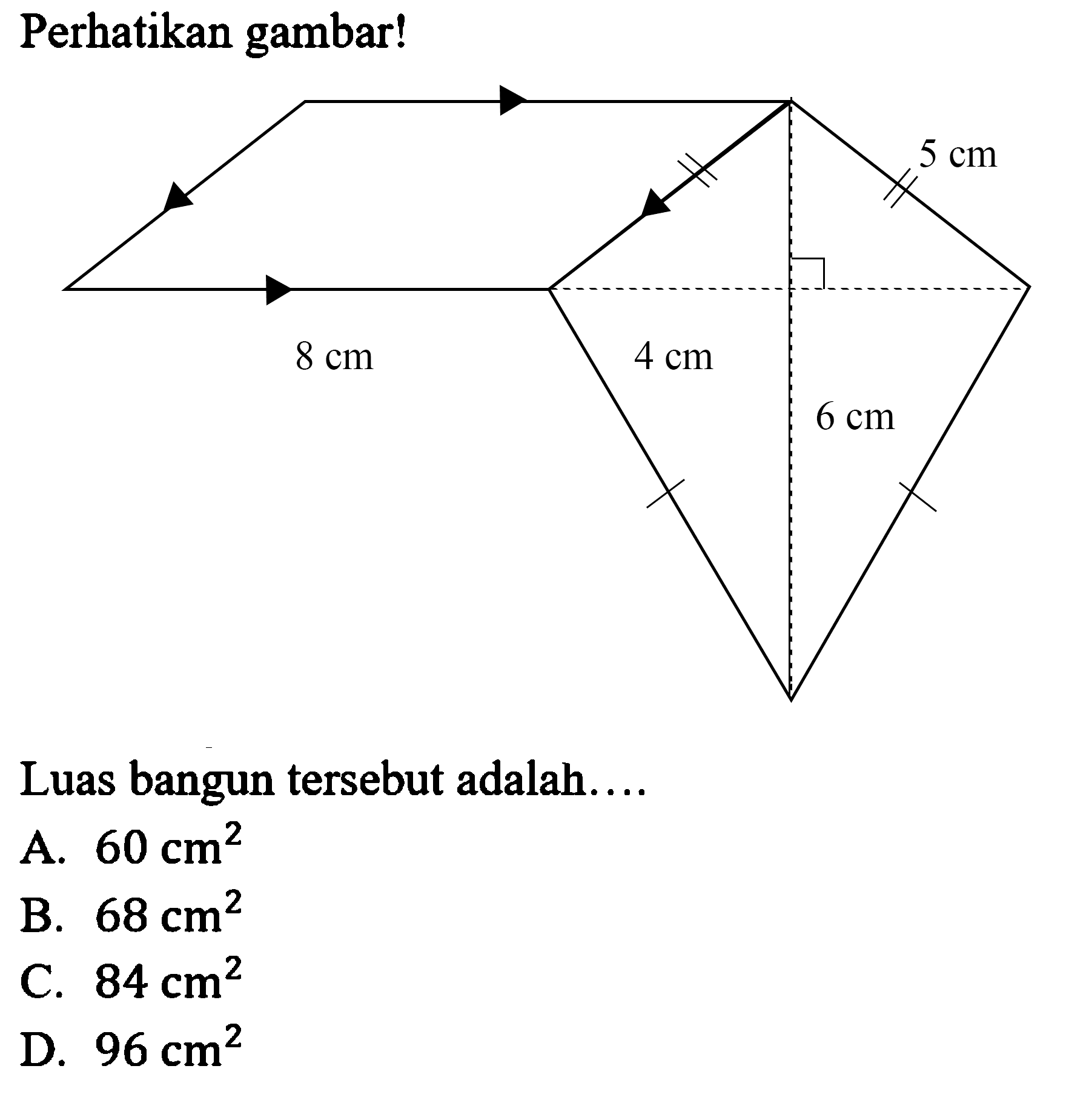 Perhatikan gambar!5 cm 8 cm 4 cm 6 cmLuas bangun tersebut adalah....