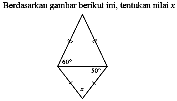 Berdasarkan gambar berikut ini, tentukan nilai  x  60 50 x