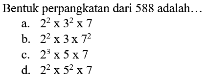 Bentuk perpangkatan dari 588 adalah...