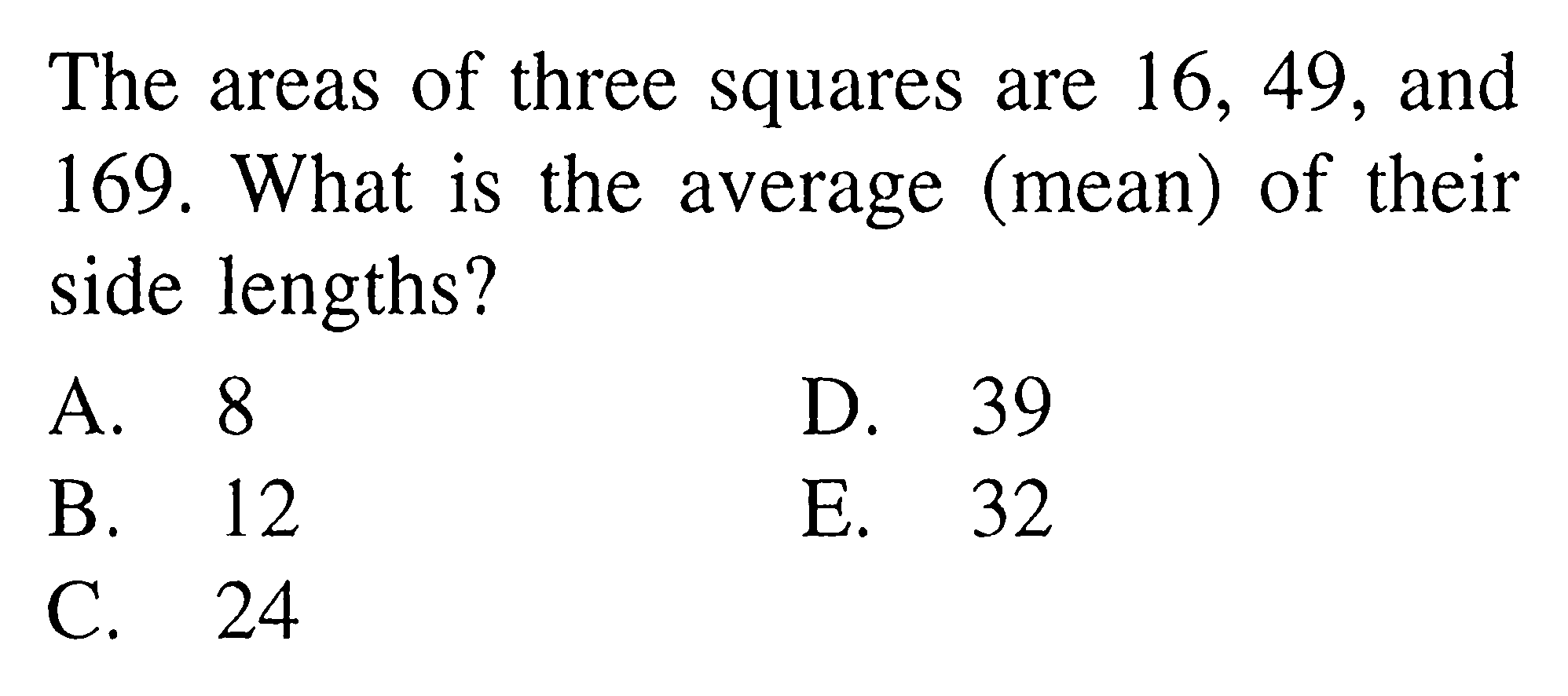 The areas of three squares are 16,49 , and 169. What is the average (mean) of their side lengths?