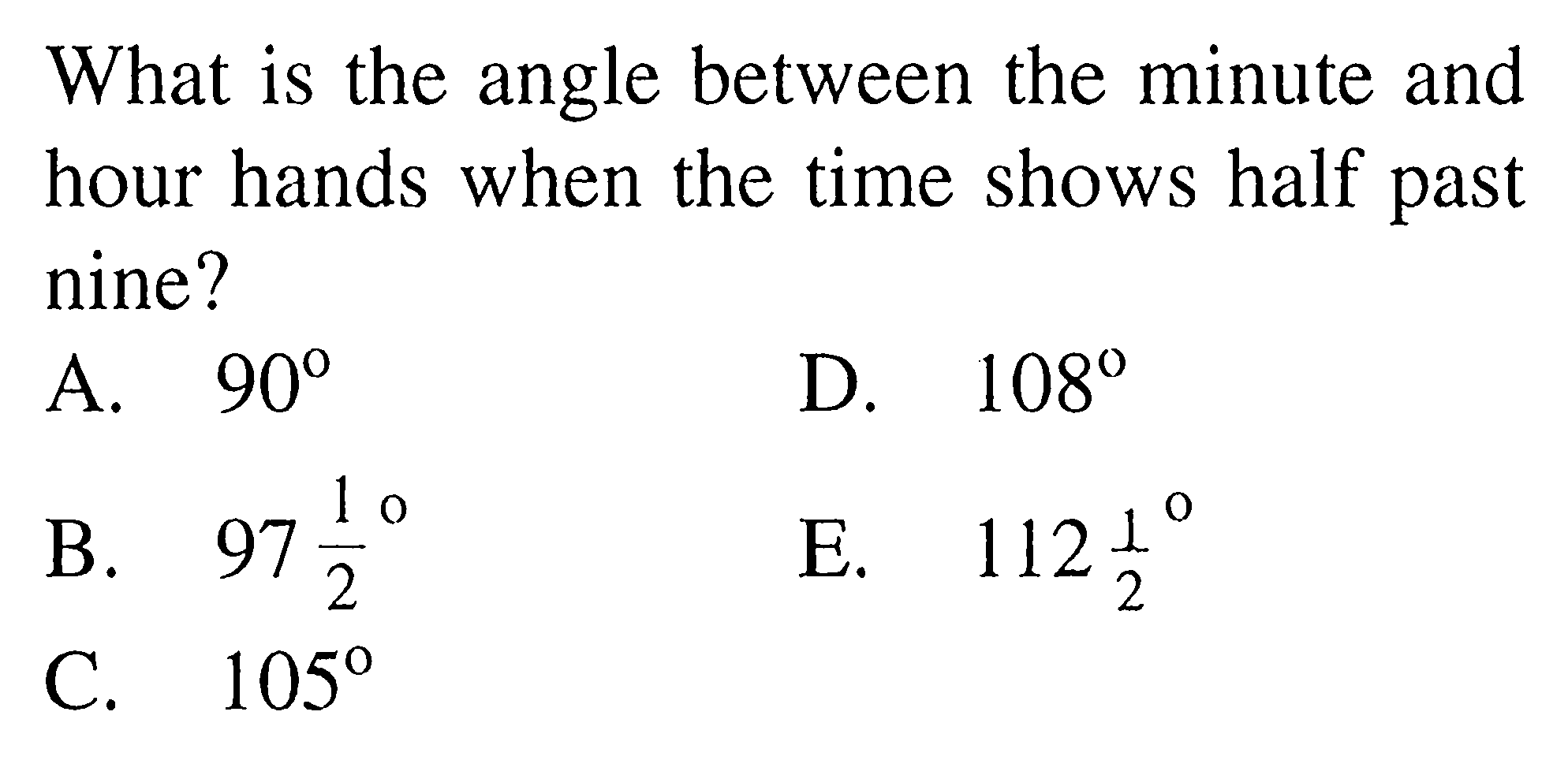 What is the angle between the minute and hour hands when the time shows half past nine?