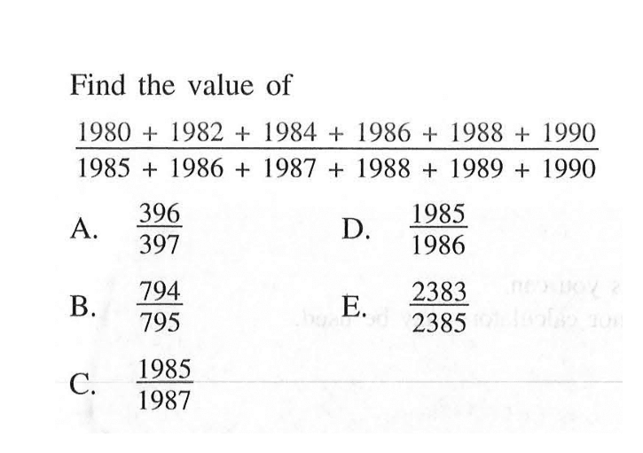 Find the value of (1980 + 1982 + 1984 1986 + 1988 + 1990)/(1985 + 1986 + 1987 + 1988 + 1989 + 1990)