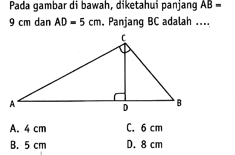 Pada gambar di bawah, diketahui panjang AB= 9cm dan AD = 5 cm. Panjang BC adalah ... 