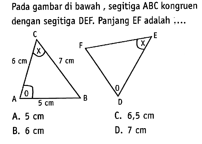 Pada gambar di bawah, segitiga  ABC  kongruen dengan segitiga DEF. Panjang EF adalah  .... .... 