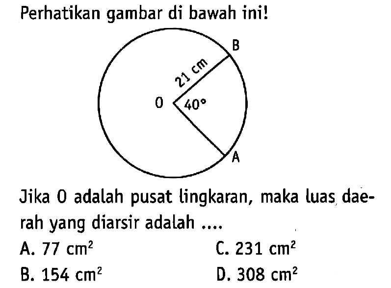 Perhatikan gambar di bawah ini!Jika 0 adalah pusat lingkaran, maka luas daerah yang diarsir adalah ....