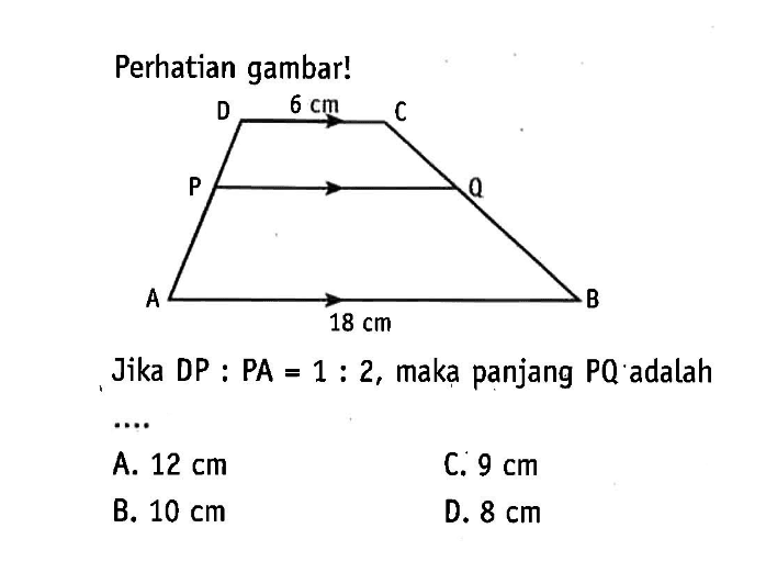 Perhatikan gambar trapesium! Jika DP:PA=1:2, maka panjang PQ adalah
