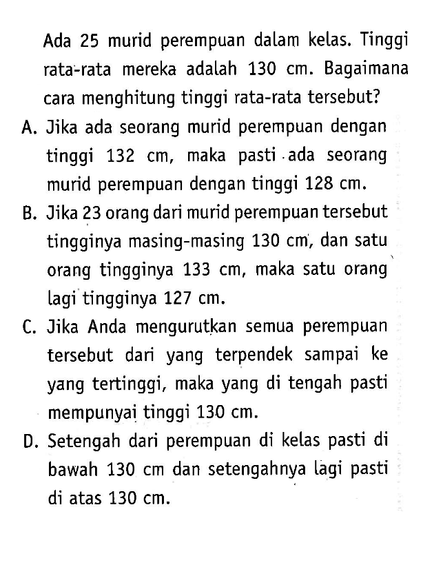 Ada 25 murid perempuan dalam kelas. Tinggi rata-rata mereka adalah 130 cm. Bagaimana cara menghitung tinggi rata-rata tersebut?