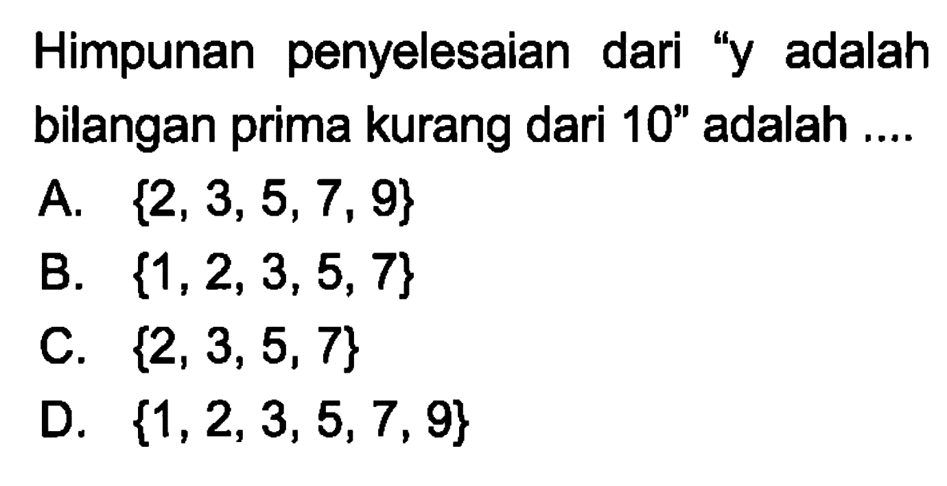 Himpunan penyelesaian dari "y adalah bilangan prima kurang dari 10" adalah