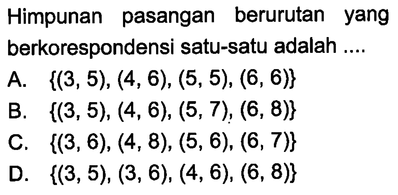 Himpunan pasangan berurutan yang saling berkorespondensi satu-satu adalah ....