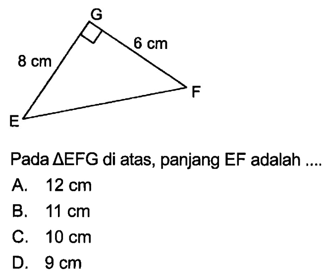 G 8 cm 6 cm E FPada  segitiga EFG di atas, panjang EFadalah ....