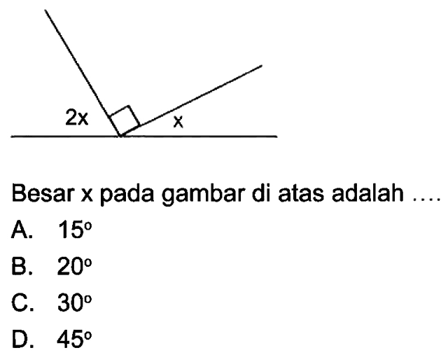 2x, xBesar x pada gambar di atas adalahA.  15  
B.  20 
C.  30 
D.  45 