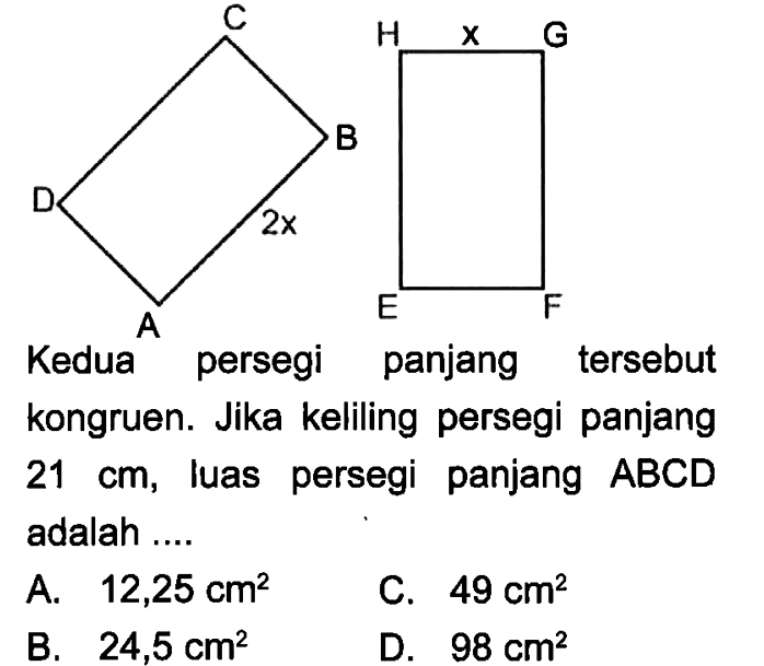 Kedua persegi panjang tersebut kongruen. Jika keliling persegi panjang 21 cm, luas persegi panjang ABCD adalah ...