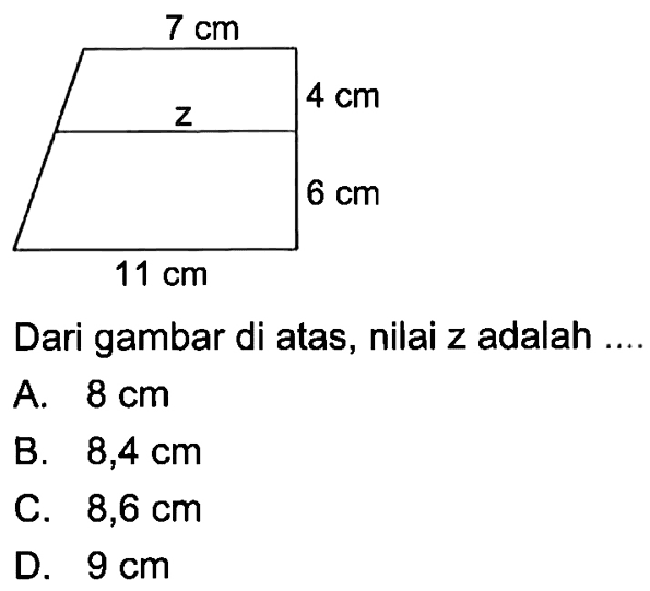 7 cm 4 cm z 6 cm 11 cmDari gambar di atas, nilai z adalah