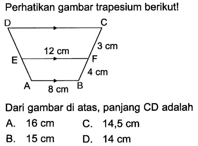 Perhatikan gambar trapesium berikut! EF 12 cm CF 3 cm panjang AB 8 cm panjang FB 4 cm Dari gambar di atas, panjang CD adalah