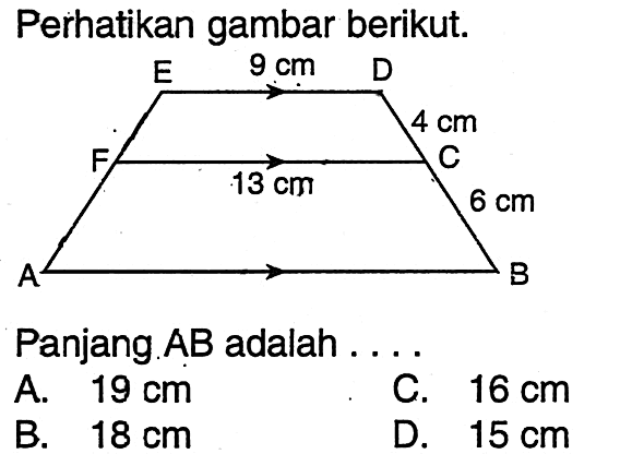 Perhatikan gambar berikut.Panjang AB adalahA.  19 cm C.  16 cm B.  18 cm D.  15 cm 