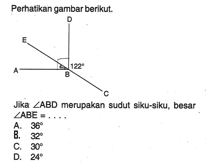 Perhatikan gambar berikut.Jika sudut ABD merupakan sudut siku-siku, besar sudut ABE=...