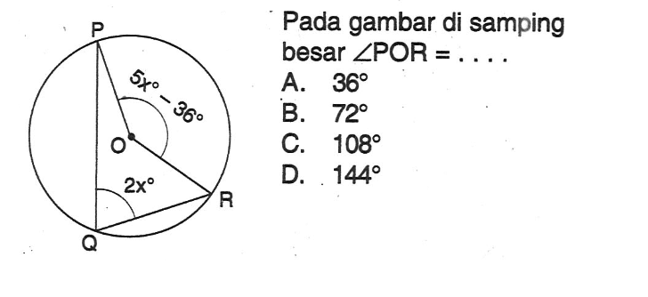 Pada gambar di samping besar  sudut POR=... . P 5x-36 O 2x R Q