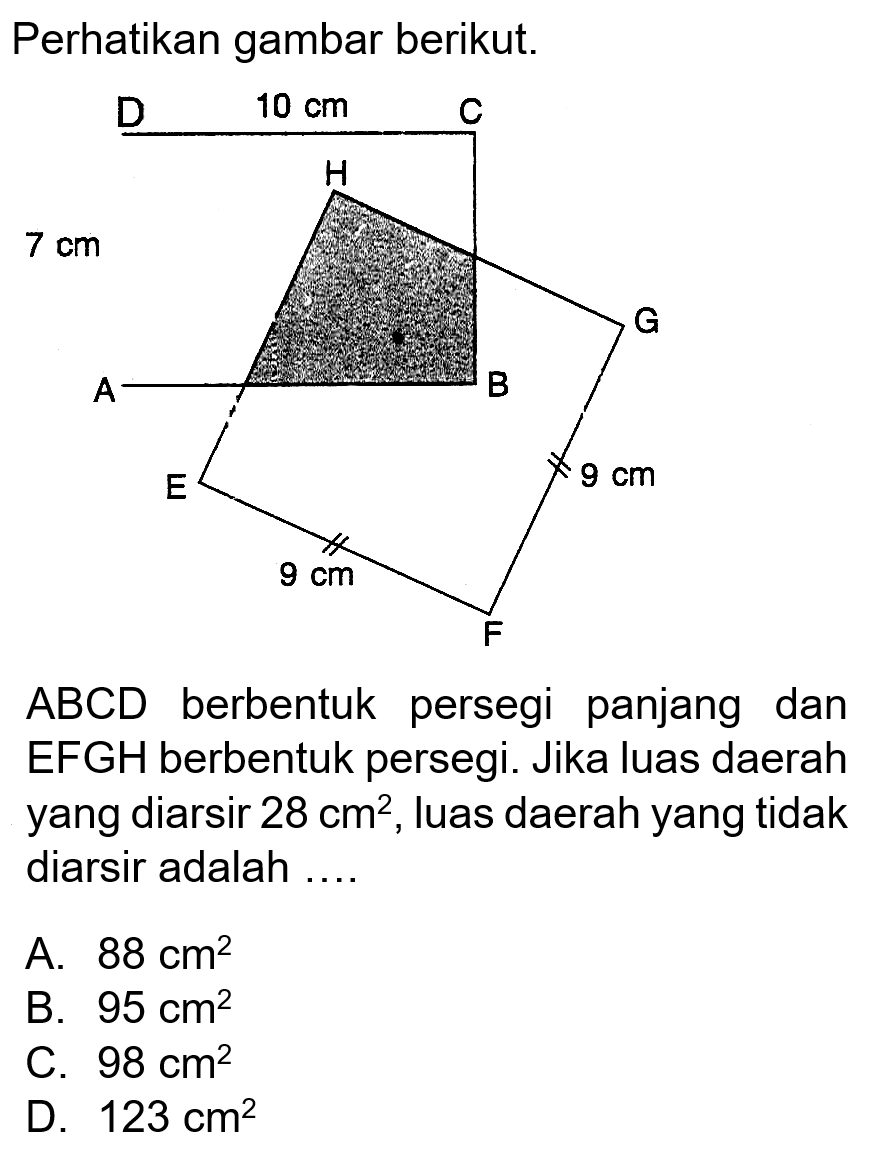 ABCD berbentuk persegi panjang dan EFGH berbentuk persegi. Jika luas daerah yang diarsir 28 cm^2, luas daerah yang tidak diarsir adalah....