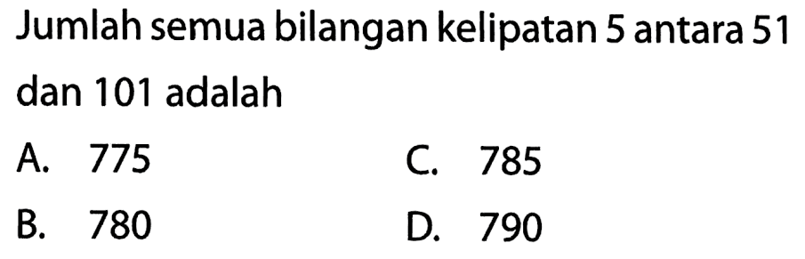 Jumlah semua bilangan kelipatan 5 antara 51 dan 101 adalah