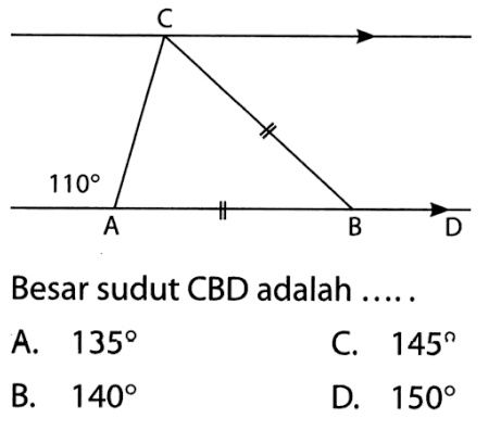 Besar sudut CBD adalah..... sudut A=110A. 135 B. 140 C. 145D. 150 