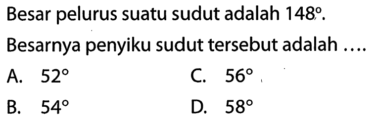 Besar pelurus suatu sudut adalah  148.Besarnya penyiku sudut tersebut adalah ....