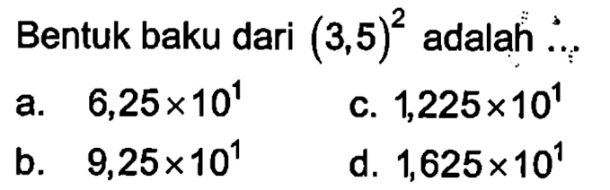 Bentuk baku dari (3,5)^2 adalah ...