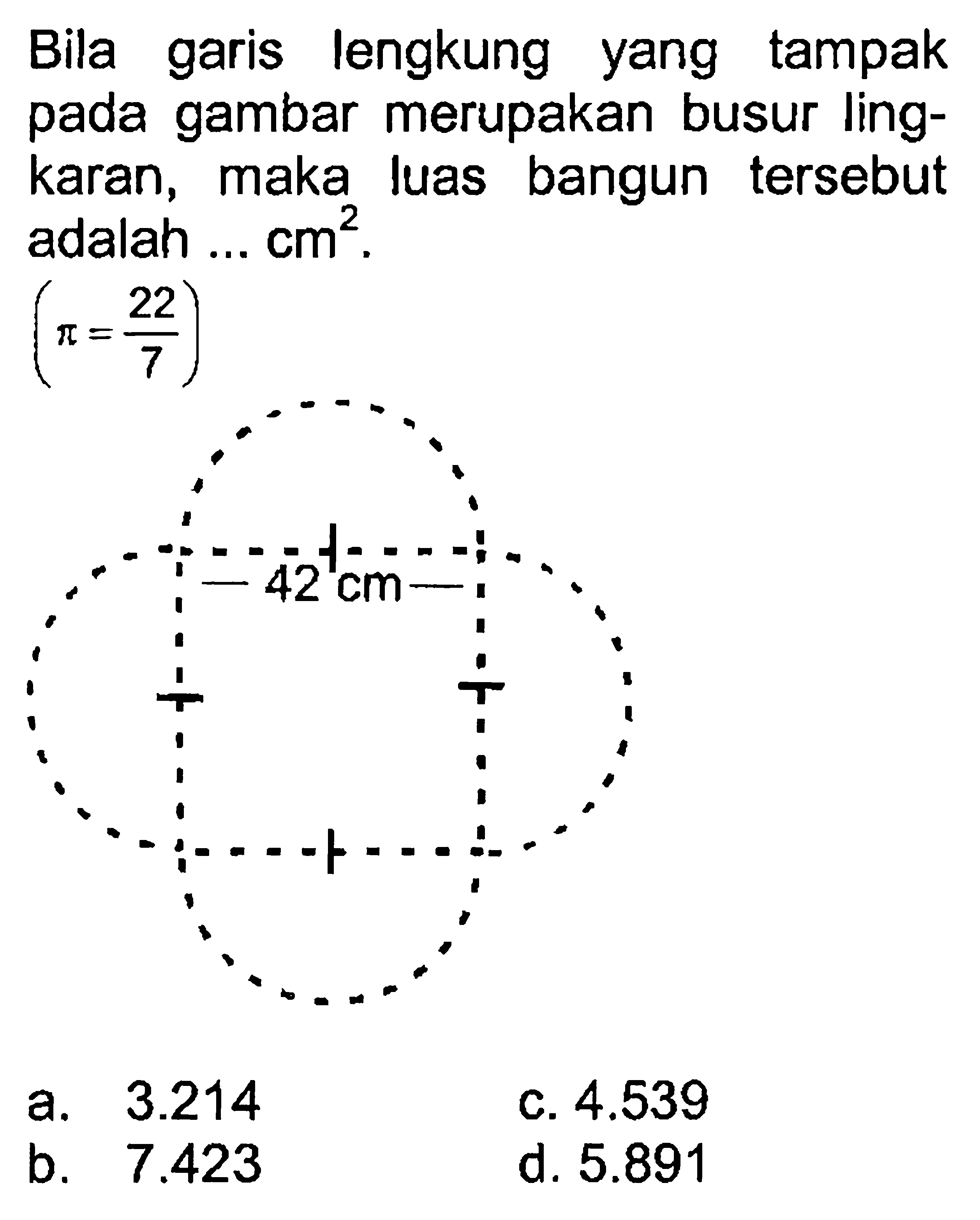 Bila garis lengkung yang tampak pada gambar merupakan busur lingkaran, maka luas bangun tersebut adalah ... cm^2. (pi = 22/7) 42 cm