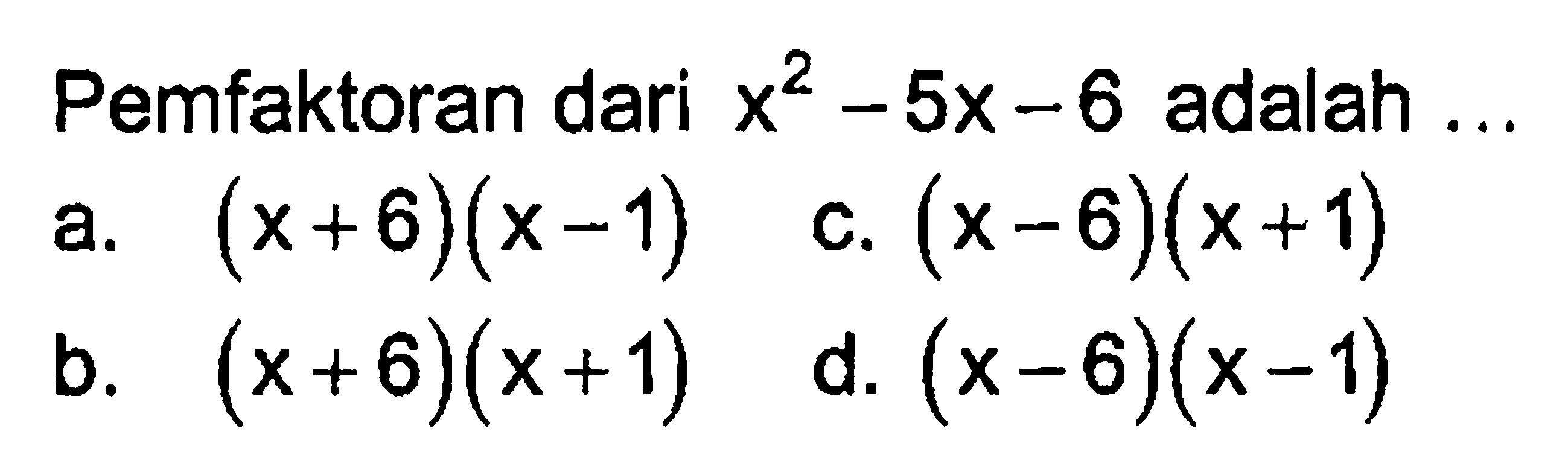 Pemfaktoran dari x2 - 5x - 6 adalah ...