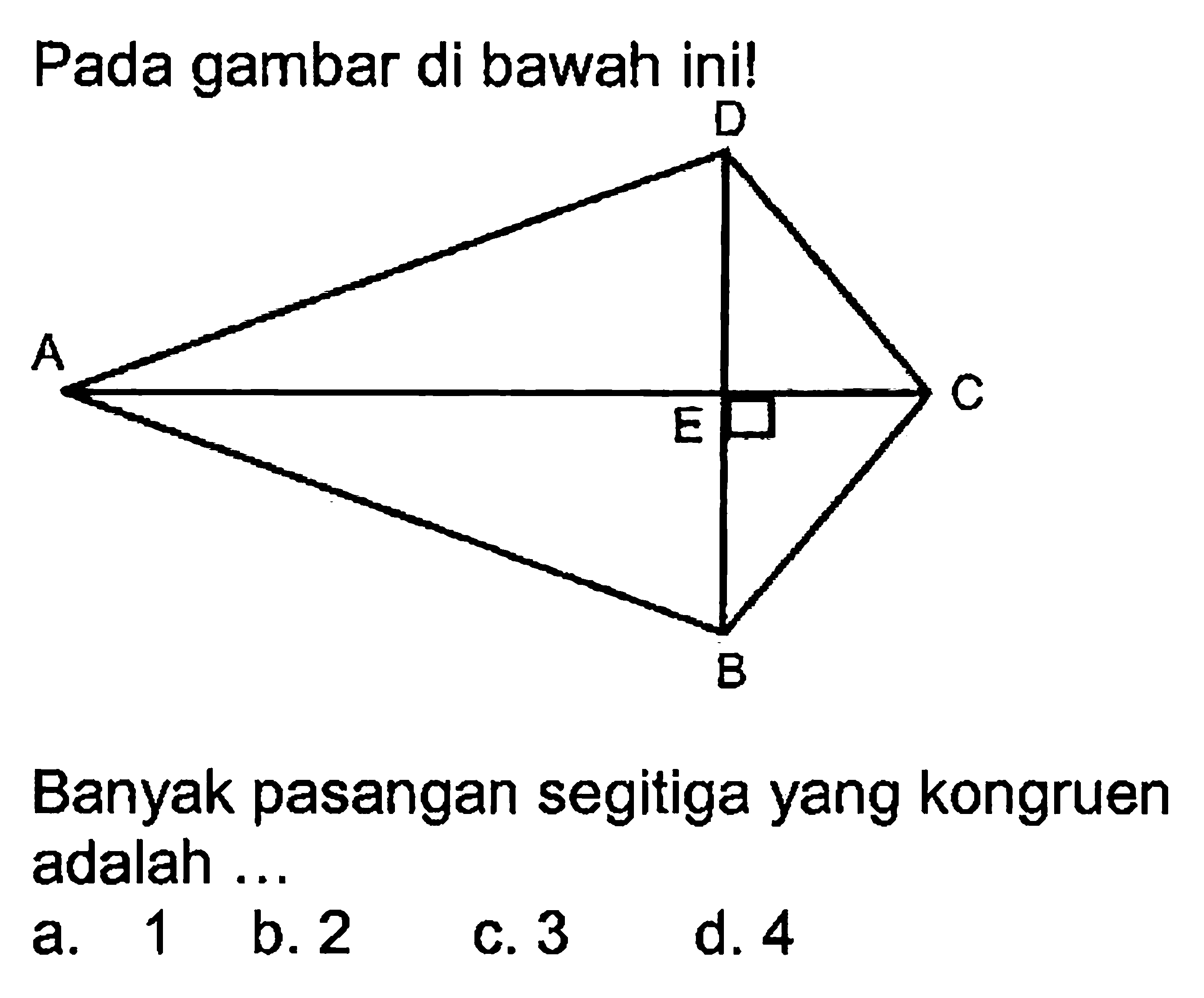 Pada gambar di bawah ini!Banyak pasangan segitiga yang kongruen adalah ...a. 1b. 2c. 3d. 4