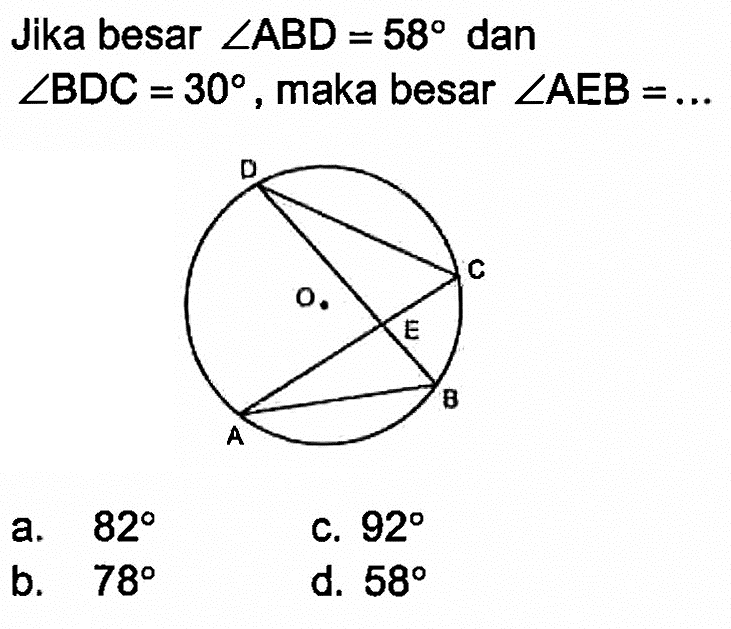 Jika besar sudut ABD=58 dan sudut BDC=30, maka besar sudut AEB=... 
