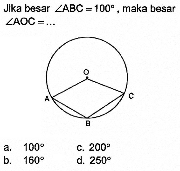 Jika besar sudut ABC=100, maka besar sudut AOC=...