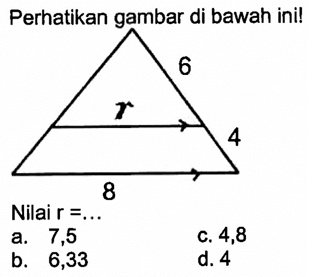 Perhatikan gambar di bawah ini! 6 4 T 8Nilai r=... 