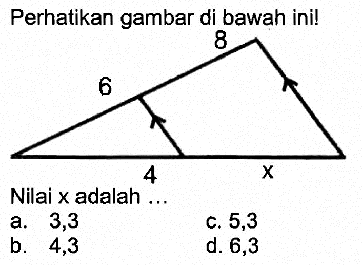 Perhatikan gambar di bawah ini!8 6 4 xNilai  x  adalah ...