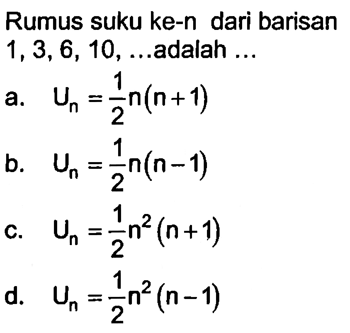 Rumus suku ke-n dari barisan 1,3,6, 10, . adalah