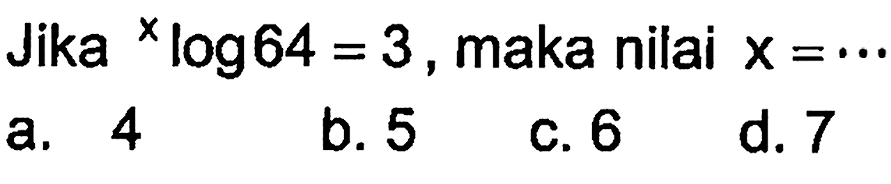 Jika xlog64=3, maka nilai X=