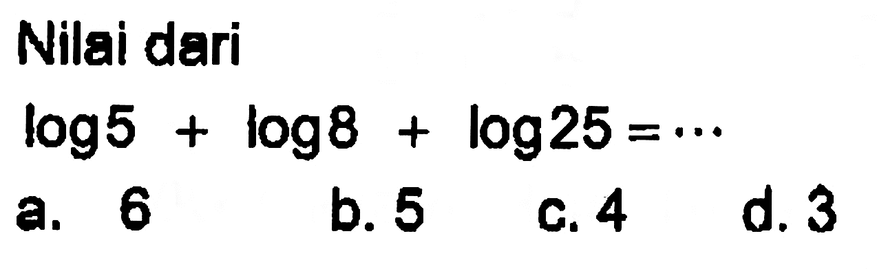 Nilai dari log5+log8+log25= ...