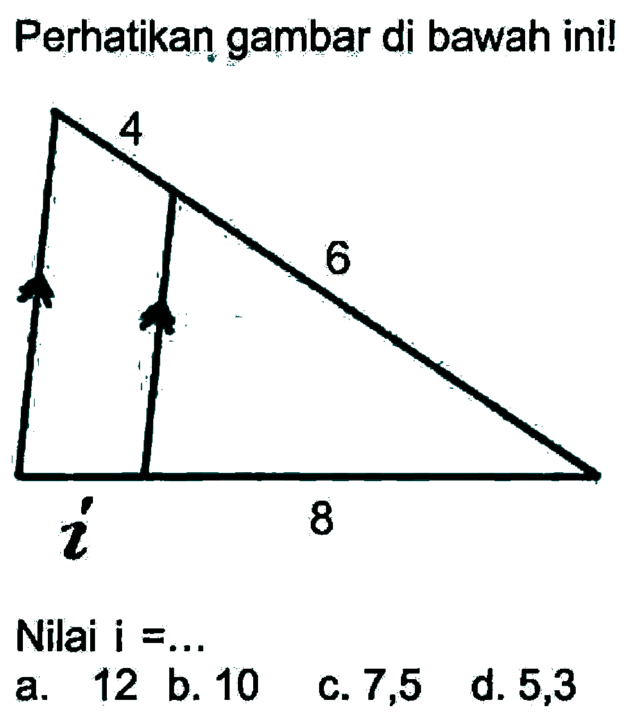 Perhatikan gambar di bawah ini!Nilai i=... 4 6 8 i