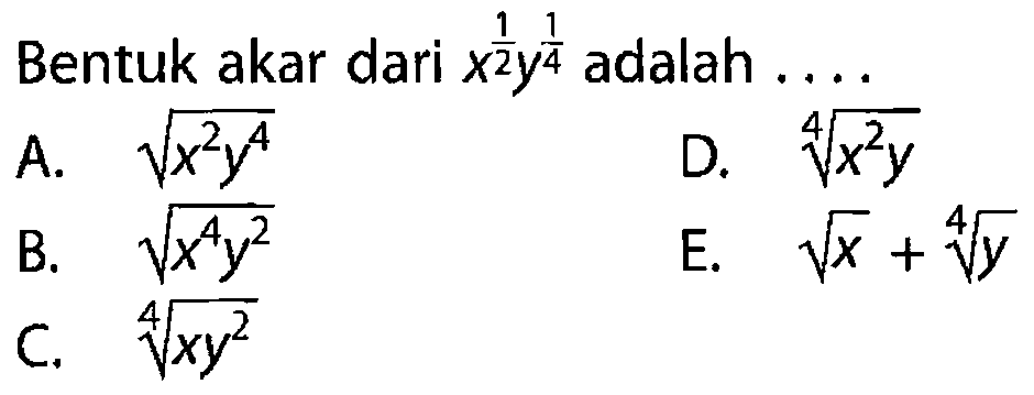 Bentuk akar dari x^(1/2)y^(1/4) adalah...