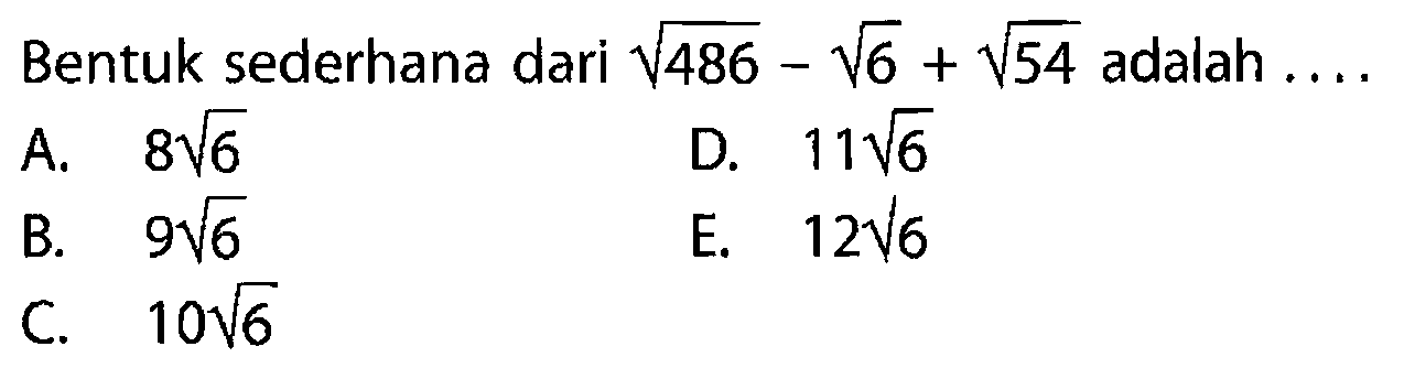 Bentuk sederhana dari akar(486)-akar(6)+akar(54) adalah ....