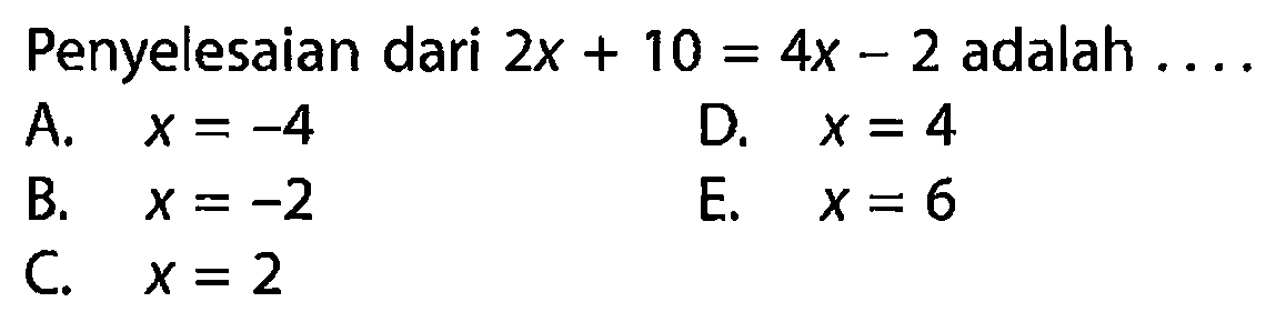 Penyelesaian dari 2x+10=4x-2 adalah ....