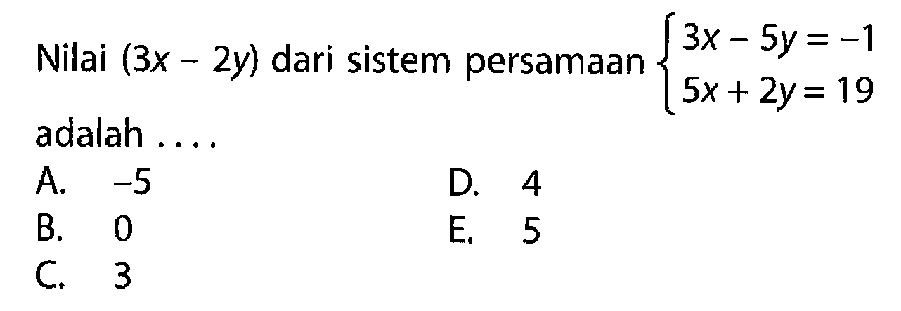 Nilai (3x-2y) dari sistem persamaan 3x-5y=-1 5x+2y=19 adalah....