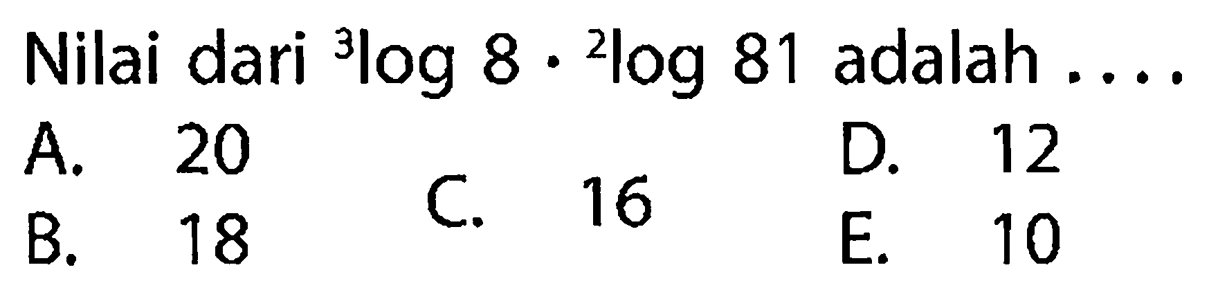 Nilai dari 3log8.2log(81) adalah . . . .