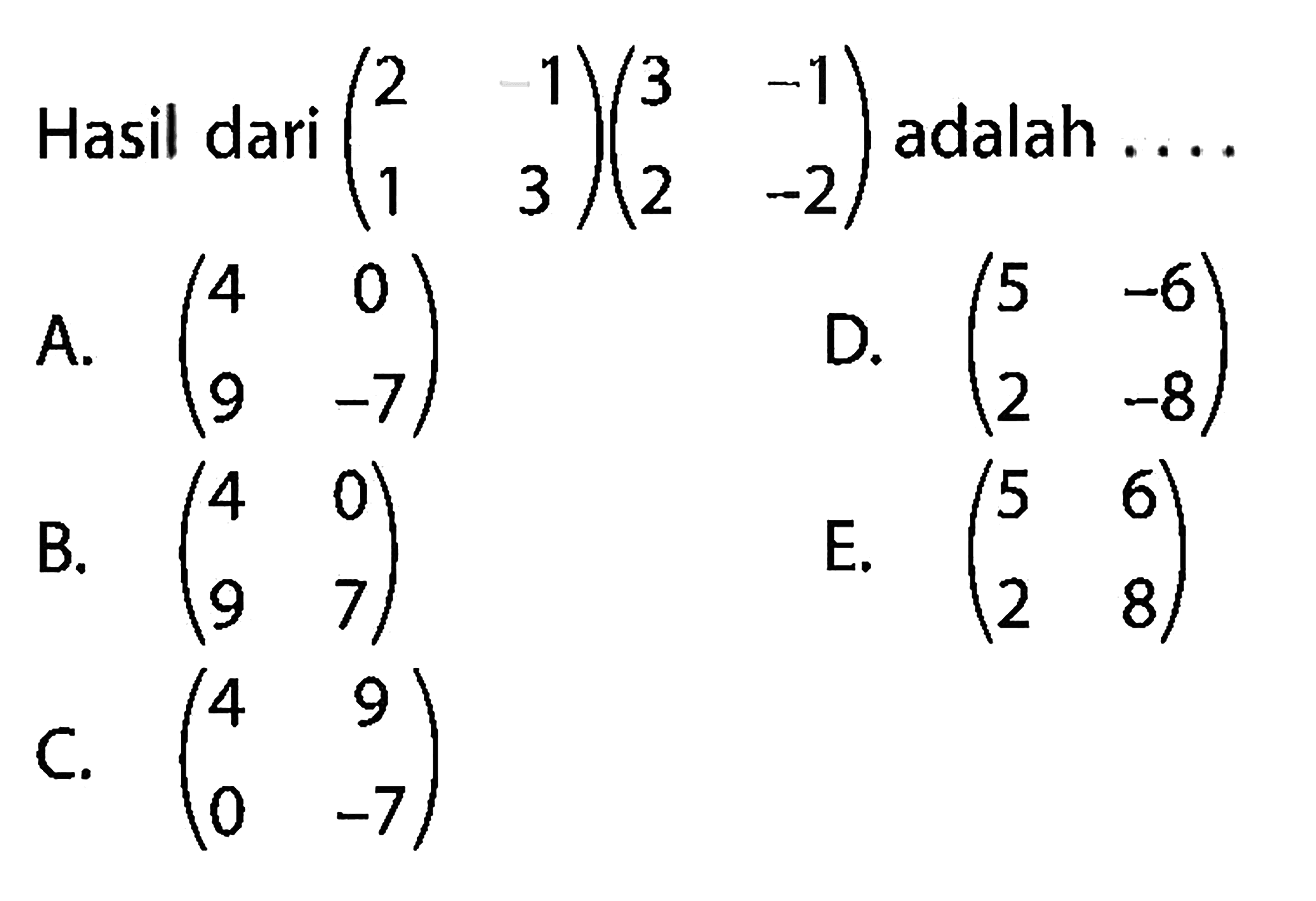 Hasil dari (2 -1 1 3)(3 -1 2 -2) adalah