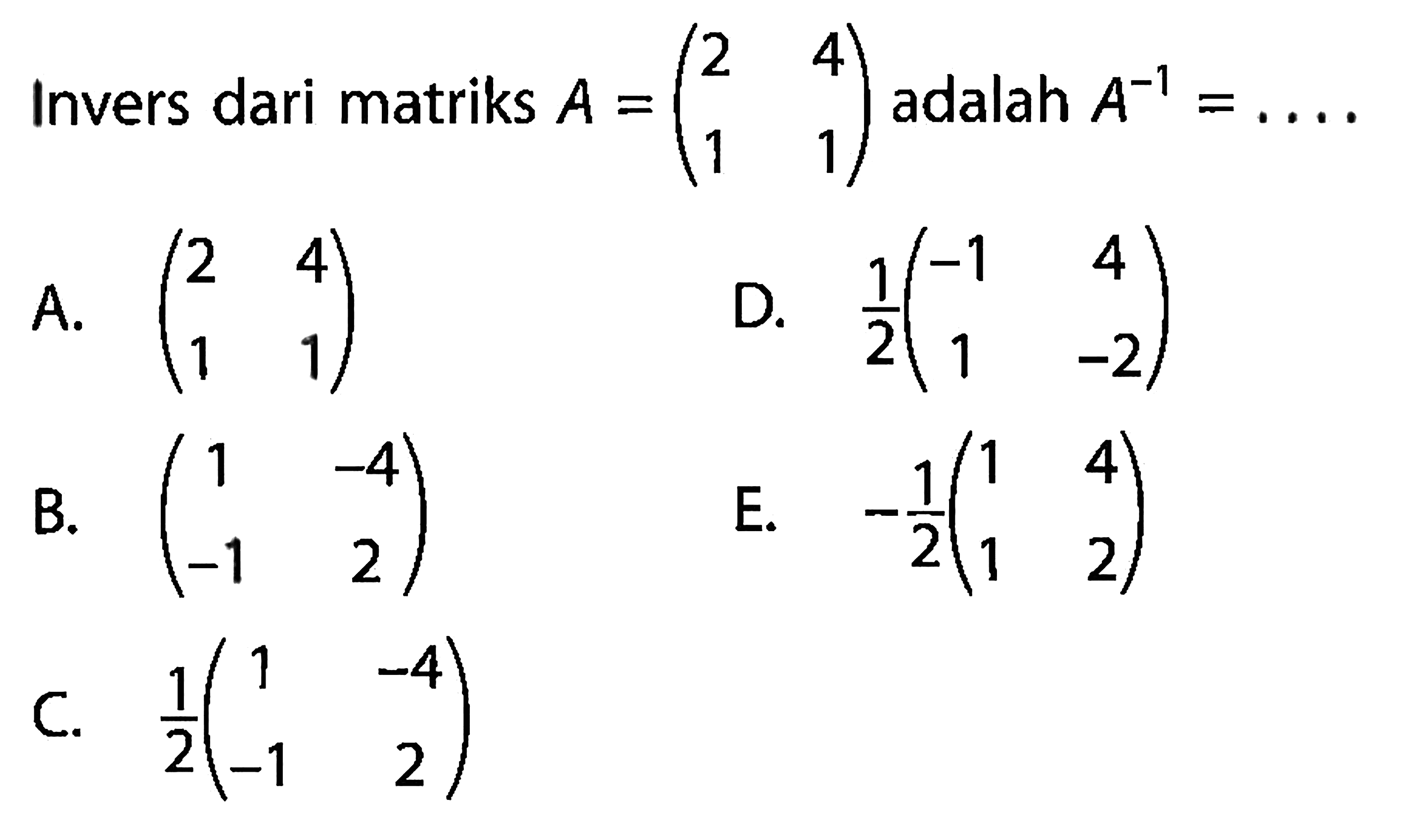 Invers dari matriks A=(2 4 1 1) adalah A^-1= .....