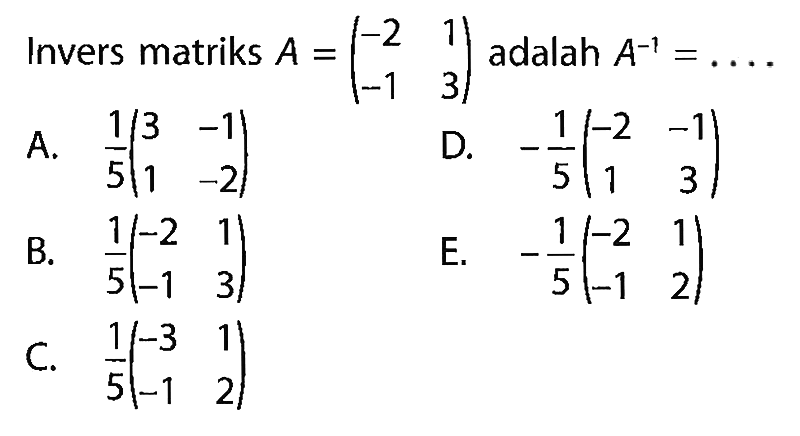 Invers matriks adalah A= (-2 1 -1 3) adalah A^-1 = ....